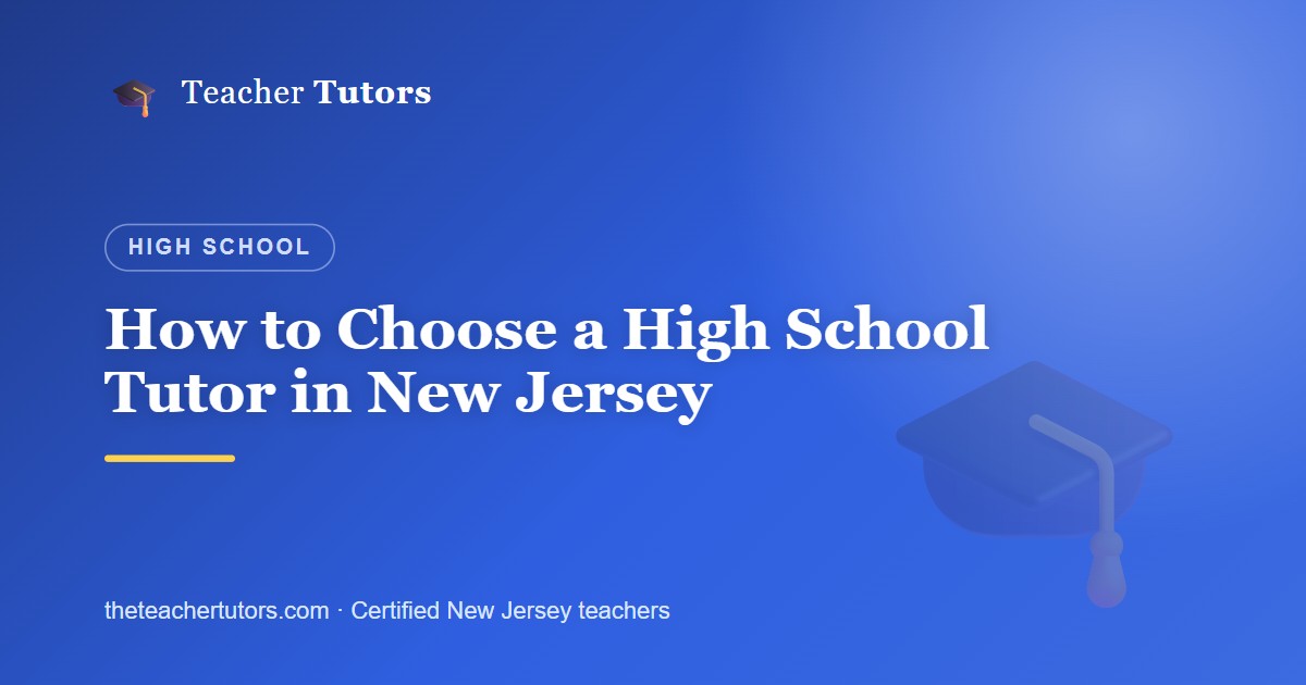 How to Choose a High School Tutor in New Jersey